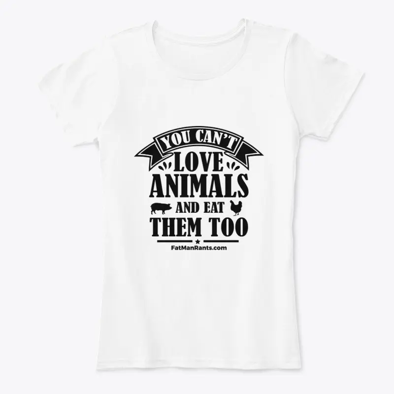 You Can't Love Animals And Eat Them Too