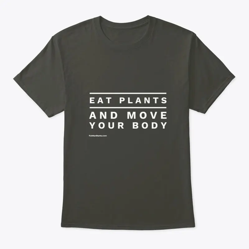 Eat Plants FatMan Rants