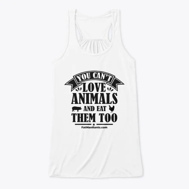 You Can't Love Animals And Eat Them Too